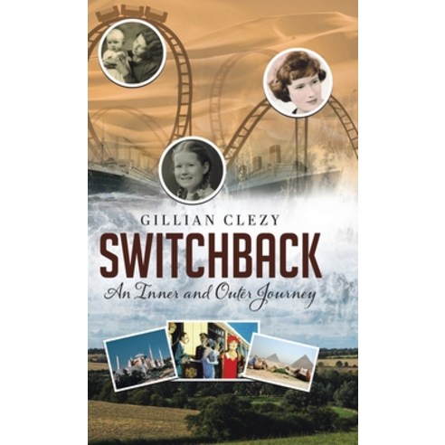 (영문도서) Switchback: An Inner and Outer Journey Hardcover, Tellwell Talent, English, 9780228851622