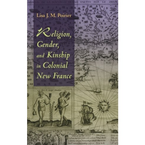 (영문도서) Religion Gender and Kinship in Colonial New France Hardcover, Syracuse University Press, English, 9780815634881