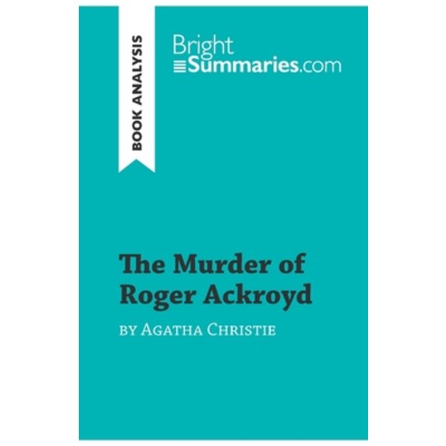 (영문도서) The Murder of Roger Ackroyd by Agatha Christie (Book Analysis): Detailed Summary Analysis an... Paperback, Brightsummaries.com, English, 9782808017213
