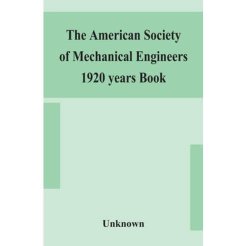 The American Society of Mechanical Engineers 1920 years Book Containing lists of members Arranged Al... Paperback, Alpha Edition