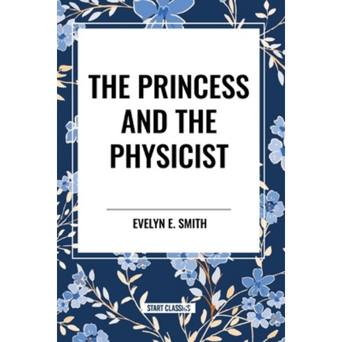 (영문도서) The Princess and the Physicist Paperback, Start Classics, English, 9798880919475