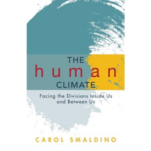 The Human Climate: Facing the Divisions Inside Us and Between Us Paperback, Dignity Press