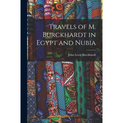 (영문도서) Travels of M. Burckhardt in Egypt and Nubia Paperback, Legare Street Press, English, 9781018097206
