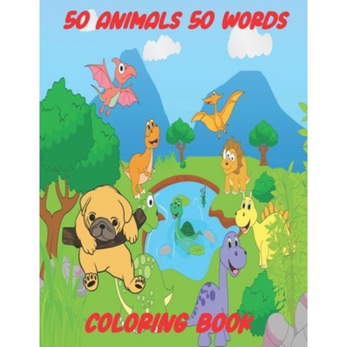 50 Animals 50 Words Coloring Book: Beautiful Animals For Kids 3-6 ( 110 Pages 8.5*11 Inches ) Paperback, Independently Published, English, 9798702458854