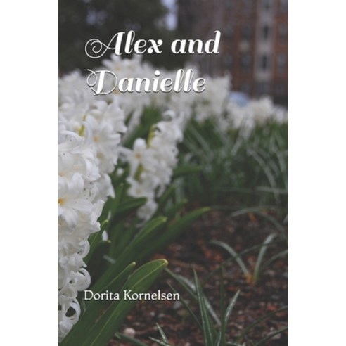 Alex and Danielle Paperback, Independently Published, English, 9798715076700
