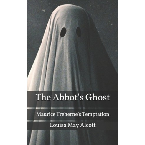 The Abbot''s Ghost Or Maurice Treherne''s Temptation Paperback, Independently Published, English, 9781674822587