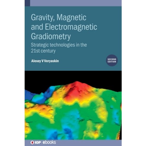 (영문도서) Gravity Magnetic and Electromagnetic Gradiometry: Strategic Technologies in the 21st Century Hardcover, IOP Publishing Ltd, English, 9780750338011