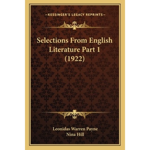 Selections From English Literature Part 1 (1922) Paperback, Kessinger Publishing