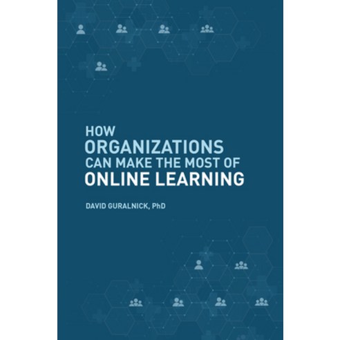 (영문도서) How Organizations Can Make the Most of Online Learning Paperback, Business Expert Press, English, 9781637422731
