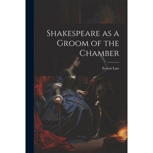 (영문도서) Shakespeare as a Groom of the Chamber Paperback, Legare Street Press, English, 9781022023772