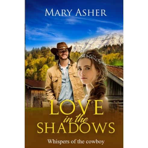 (영문도서) Love in the Shadows: Whispers of the Cowboy (a Sweet Christian Romance) Paperback, Independently Published, English, 9798863162980