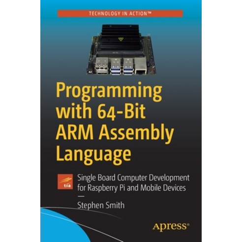 Programming with 64-Bit Arm Assembly Language: Single Board Computer Development for Raspberry Pi an... Paperback, Apress