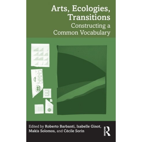 (영문도서) Arts Ecologies Transitions: Constructing a Common Vocabulary Hardcover, Routledge, English, 9781032595153