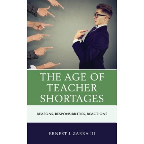 The Age of Teacher Shortages: Reasons Responsibilities Reactions Paperback, Rowman & Littlefield Publishers