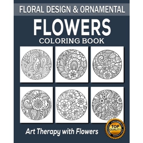 Flowers Coloring Book: 50 Unique Designs / Zentangle Flowers / Zendoodle Flowers / Doodle Flowers / ... Paperback, Independently Published
