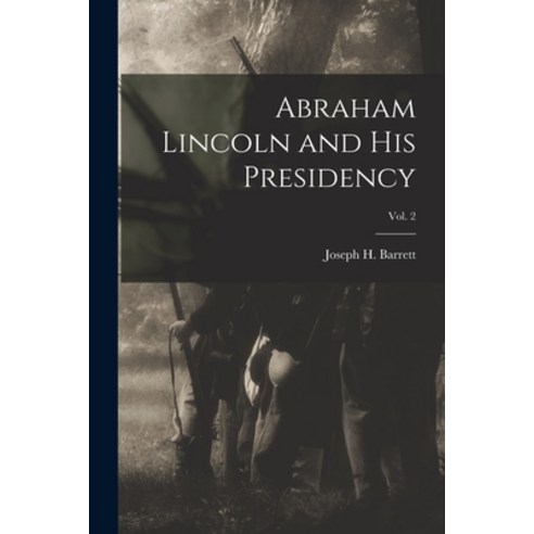 (영문도서) Abraham Lincoln and His Presidency; Vol. 2 Paperback, Legare Street Press, English, 9781014886750