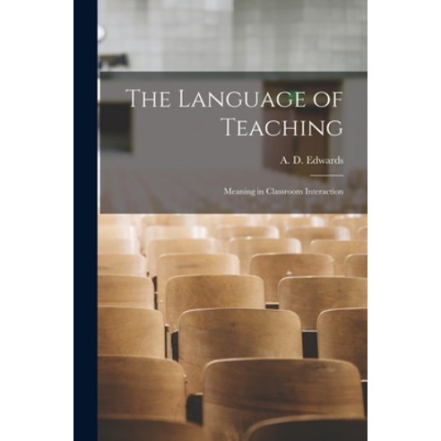 (영문도서) The Language of Teaching: Meaning in Classroom Interaction Paperback, Legare Street Press, English, 9781016084819