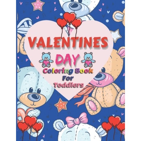 Valentines Day Coloring Book For Toddlers: valentines gift for kids Paperback, 9798707210181, English, Independently Published