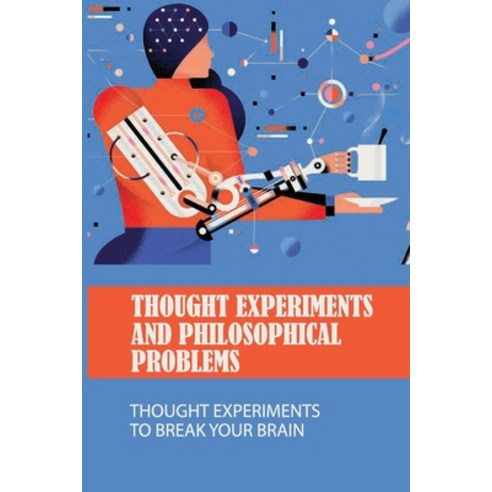 (영문도서) Thought Experiments And Philosophical Problems: Thought Experiments To Break Your Brain: Phil... Paperback, Independently Published, English, 9798525750463