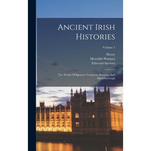 (영문도서) Ancient Irish Histories: The Works Of Spencer Campion Hanmer And Marleburrough; Volume 1 Hardcover, Legare Street Press, English, 9781019286937