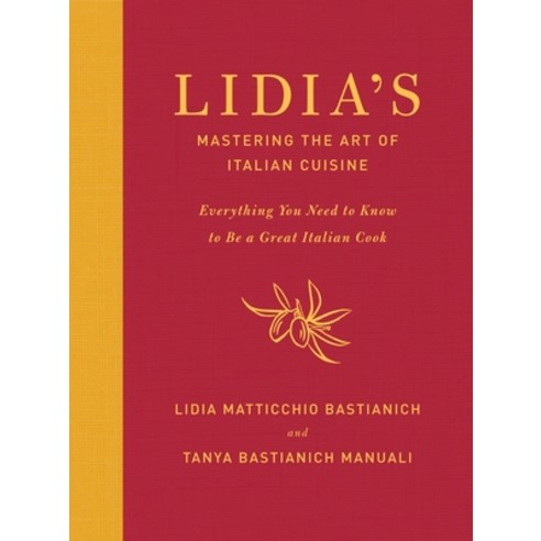 (영문도서) Lidia''s Mastering the Art of Italian Cuisine: Everything You Need to Know to Be a Great Itali... Hardcover, Knopf Publishing Group, English, 9780385349468