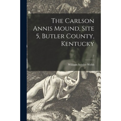 (영문도서) The Carlson Annis Mound Site 5 Butler County Kentucky; 7 Paperback, Hassell Street Press, English, 9781015281943