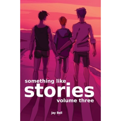 Something Like Stories - Volume Three Paperback, Jay Bell Books, English, 9781733859769