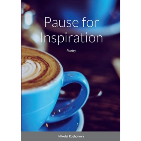 (영문도서) Pause for Inspiration: Poetry Paperback, Lulu.com, English, 9781471033247