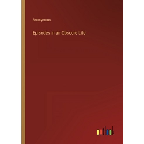 (영문도서) Episodes in an Obscure Life Paperback, Outlook Verlag, English, 9783368143169