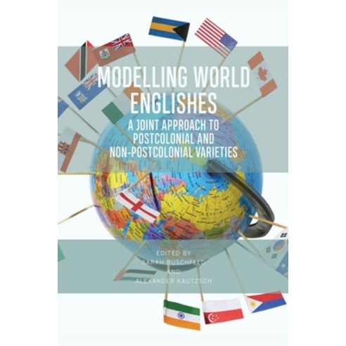 (영문도서) Modelling World Englishes: A Joint Approach to Postcolonial and Non-Postcolonial Varieties Paperback, Edinburgh University Press, English, 9781474445870