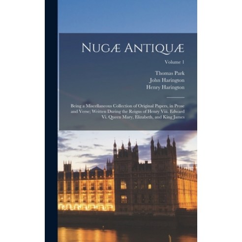 (영문도서) Nugæ Antiquæ: Being a Miscellaneous Collection of Original Papers in Prose and Verse; Writte... Hardcover, Legare Street Press, English, 9781019157411