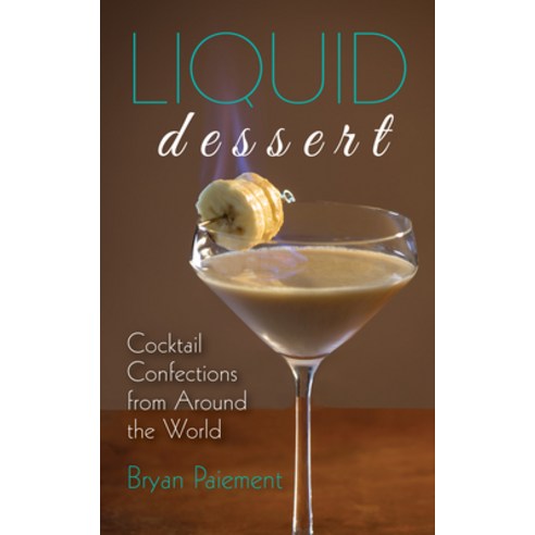 (영문도서) Liquid Dessert: Cocktail Confections from Around the World Hardcover, Red Lightning Books, English, 9781684352111