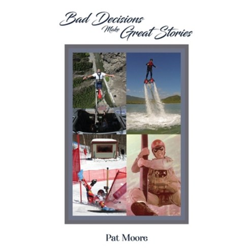 (영문도서) Bad Decisions Make Great Stories Paperback, Patrick Moore, English, 9781088044933