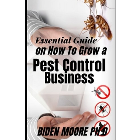 (영문도서) Essential Guide on How To Grow a Pest Control Business Paperback, Independently Published