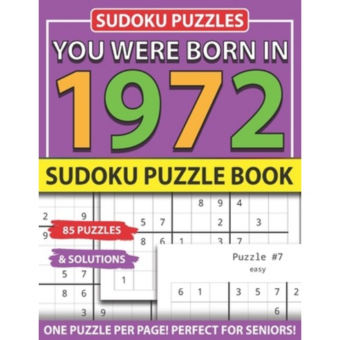 You Were Born 1972: Sudoku Puzzle Book: Sudoku Puzzle Book for Seniors Adults and All Other Puzzle F... Paperback, Independently Published, English, 9798743329731