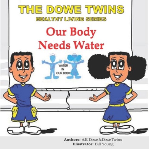 The Dowe Twins Healthy Living Series: Our Body Needs Water Paperback, Dowe Twins Company, English, 9781644830000