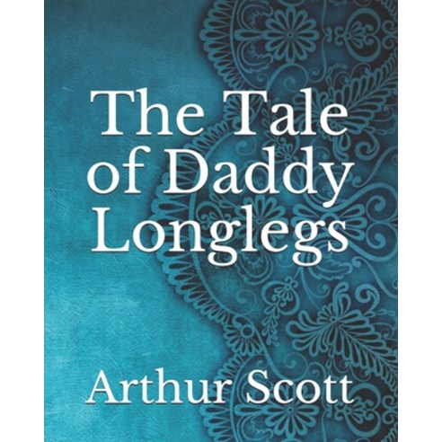 The Tale of Daddy Longlegs Paperback, Independently Published, English, 9798738452659