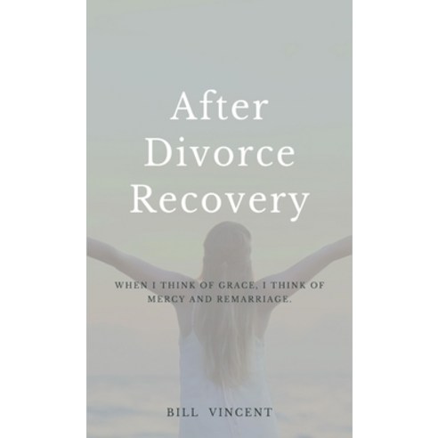 (영문도서) After Divorce Recovery: When I Think of Grace I Think of Mercy and Remarriage Hardcover, Rwg Publishing, English, 9781088167342