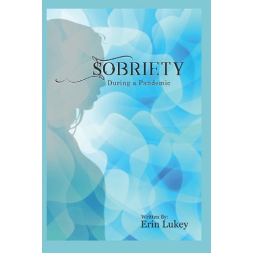 Sobriety During a Pandemic Paperback, Independently Published, English, 9798707060618