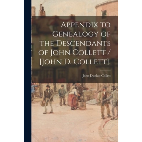 (영문도서) Appendix to Genealogy of the Descendants of John Collett / [John D. Collett]. Paperback, Hassell Street Press, English, 9781014988775