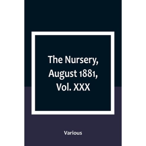 (영문도서) The Nursery August 1881 Vol. XXX Paperback, Alpha Edition, English, 9789357098540