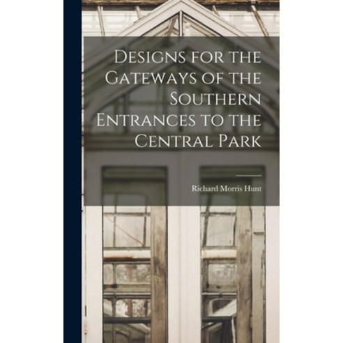 (영문도서) Designs for the Gateways of the Southern Entrances to the Central Park Hardcover, Legare Street Press, English, 9781017407259