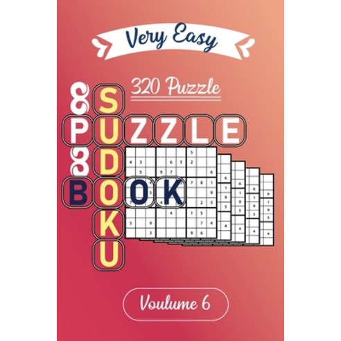 Very Easy Sudoku Puzzle book - 320 puzzle volume 6 Paperback, Independently Published