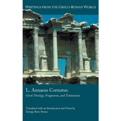 L. Annaeus Cornutus Greek Theology Fragments and Testimonia, SBL Press