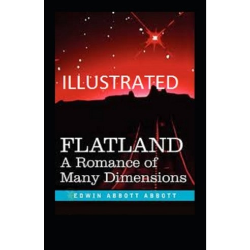 Flatland A Romance of Many Dimensions illustrated Paperback, Independently Published, English, 9798591856915