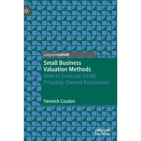 (영문도서) Small Business Valuation Methods: How to Evaluate Small Privately-Owned Businesses Hardcover, Palgrave MacMillan