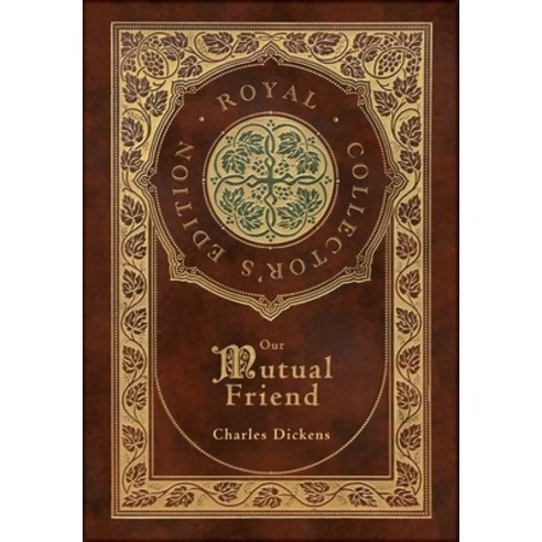 (영문도서) Our Mutual Friend (Royal Collector''s Edition) (Case Laminate Hardcover with Jacket) Hardcover, Royal Classics, English, 9781774765531