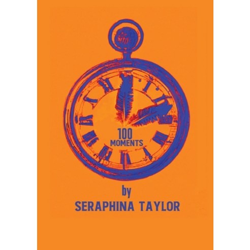(영문도서) 100 Moments Paperback, Seraphina Taylor, English, 9781739168209