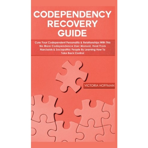 Codependency Recovery Guide: Cure your Codependent Personality & Relationships with this No More Cod... Hardcover, Park Publishing House