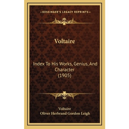 Voltaire: Index To His Works Genius And Character (1905) Hardcover, Kessinger Publishing